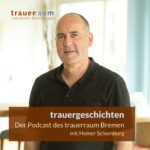 Trauergeschichten - der Podcast des trauerraum Bremen